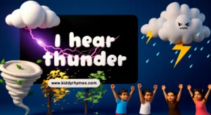 I hear thunder Kids Rhyme