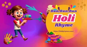 Run, Run, Run, Away You Run Holi Rhyme For Kids